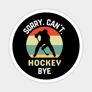 Hockey Mom, Sorry Can't Hockey Bye Hockey Life Sweater Hockey Player Gifts Busy Funny Ice Hockey Gift Hockey Magnet